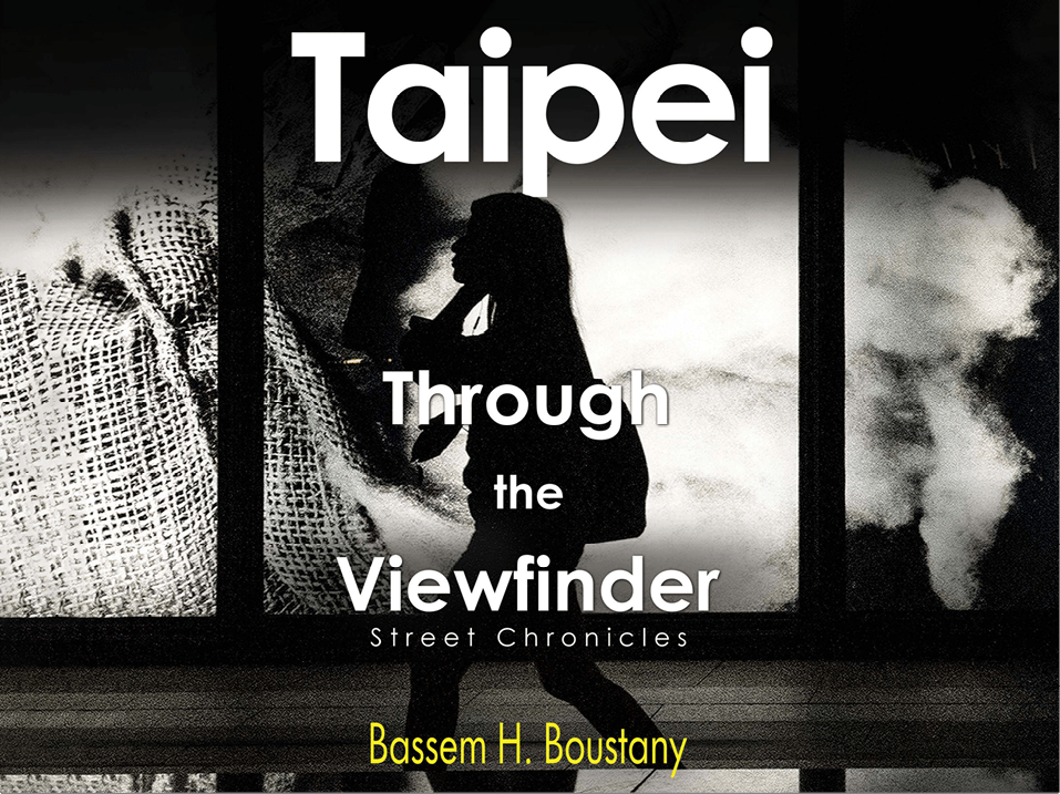 TAIPEI THROUGH THE VIEWFINDER – A Street&nbsp;Chronicles